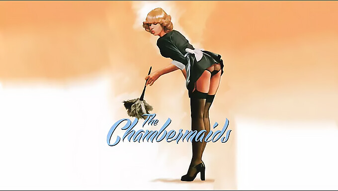 ภาพยนตร์โรงบดโบราณ: The Chambermaids